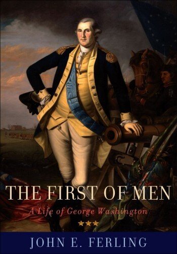 The First of Men: A Life of George Washington