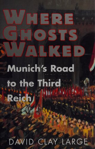 Where Ghosts Walked  : Munich's Road to the Third Reich