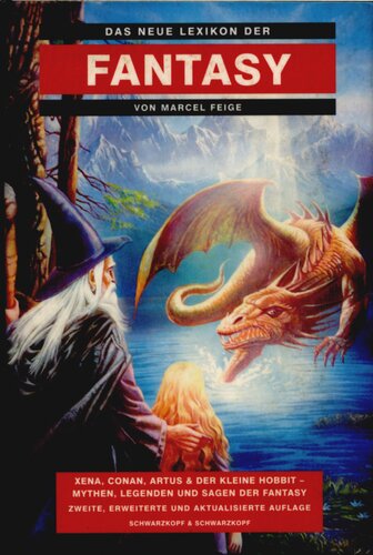 Das neue Lexikon der Fantasy : Xena, Conan, Artus & der kleine Hobbit - Mythen, Legenden und Sagen der Fantasy