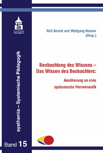 Beobachtung des Wissens - Das Wissen des Beobachters: Annäherung an eine systemische Hermeneutik