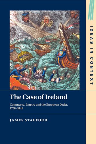 The Case of Ireland: Commerce, Empire and the European Order, 1750–1848