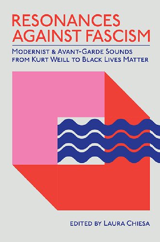 Resonances Against Fascism: Modernist and Avant-Garde Sounds from Kurt Weill to Black Lives Matter