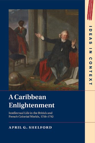 A Caribbean Enlightenment: Intellectual Life in the British and French Colonial Worlds, 1750–1792