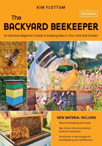 The Backyard Beekeeper's Honey Handbook: A Guide to Creating, Harvesting, and Cooking with Natural Honeys