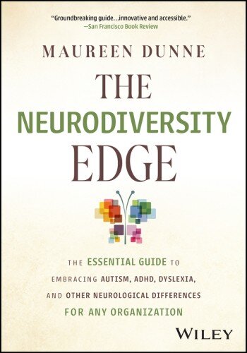 The Neurodiversity Edge: The Essential Guide to Embracing Autism, ADHD, Dyslexia, and Other Neurological Differences for Any Organization
