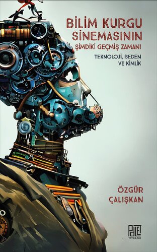 Bilim Kurgu Sinemasının Şimdiki Geçmiş Zamanı: Teknoloji, Beden ve Kimlik