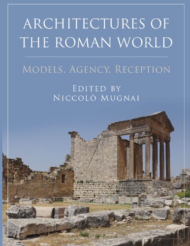 Architectures of the Roman World: Models, Agency, Reception
