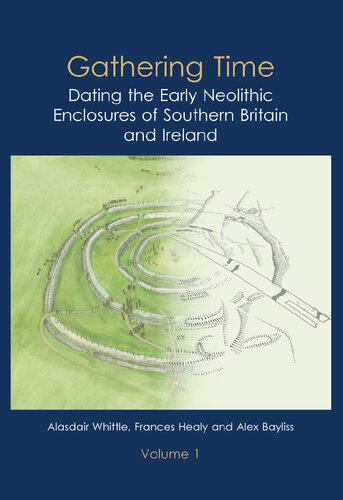 Gathering Time: Dating the Early Neolithic Enclosures of Southern Britain and Ireland