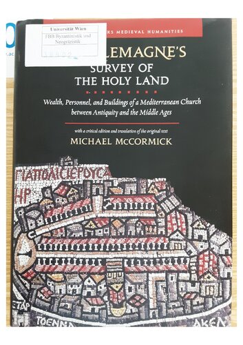 Charlemagne's Survey of the Holy Land: Wealth, Personnel, and Buildings of a Mediterranean Church Between Antiquity and the Middle Ages