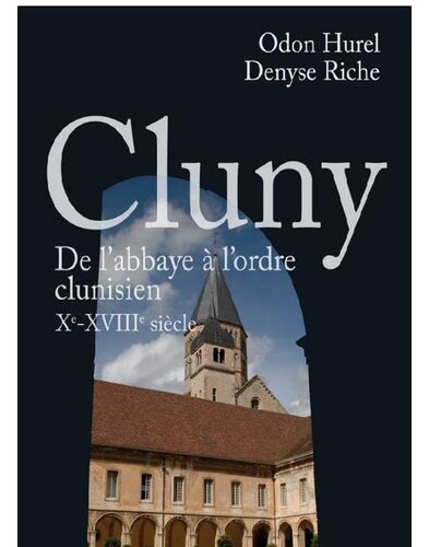 Cluny: De l'abbaye à l'ordre clunisien