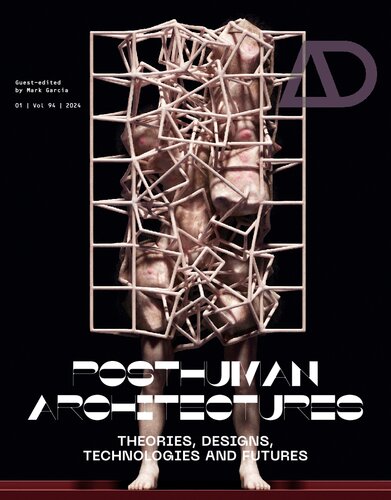 Posthuman Architectures: Theories, Designs, Technologies and Futures