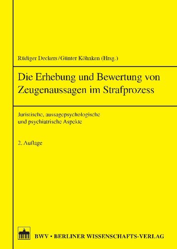 Die Erhebung von Zeugenaussagen im Strafprozess: Juristische, aussagepsychologische und psychiatrische Aspekte