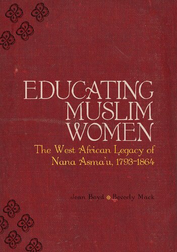 Educating Muslim Women: The West African Legacy of Nana Asma u 1793-1864