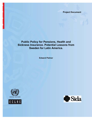 Public Policy for Pensions, Health and Sickness Insurance: Potential Lessons from Sweden for Latin America (Financiamiento Del Desarrollo)