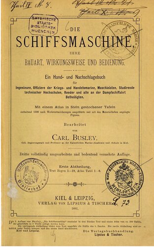 Die Schiffsmaschine. Ihre Bauart, Wirkungsweise und Bedienung. Ein Hand- und Nachschlagebuch für Ingenieure, Offiziere der Kriegs- und Handelsmarine, Maschinisten, Studierende technischer Hochschulen, Rheder und alle an der Dampschiffahrt Beteiligten