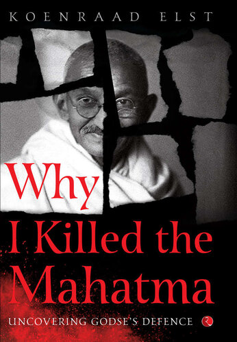 Why I Killed The Mahatma: Understanding Godse's Defence