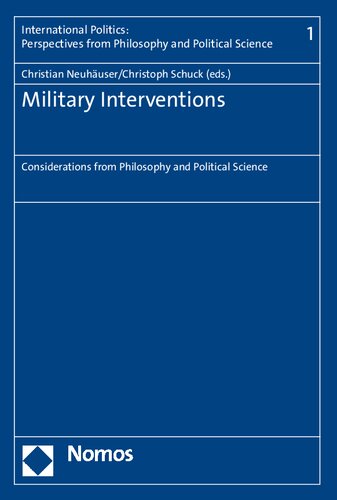 Military Interventions: Considerations from Philosophy and Political Science (International Politics: Perspectives from Philosophy and Pol)