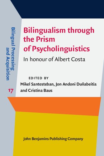 Bilingualism through the Prism of Psycholinguistics: In honour of Albert Costa