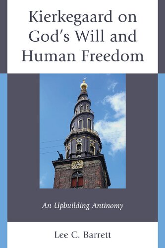 Kierkegaard on God’s Will and Human Freedom: An Upbuilding Antinomy (New Kierkegaard Research)