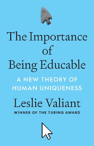 The Importance of Being Educable: A New Theory of Human Uniqueness