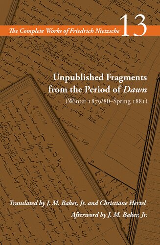 Unpublished Fragments From the Period of Dawn (Winter 1879/80Spring 1881)