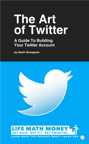 The Art of Twitter: Build a Business That Makes You $100/Day (UPDATED November 202) [&nbsp;ed.]
