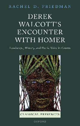 Derek Walcott's Encounter with Homer : Landscape, History, and Poetic Voice in Omeros