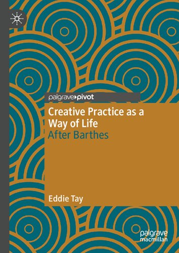 Creative Practice as a Way of Life: After Barthes (Palgrave Studies in Creativity and Culture)