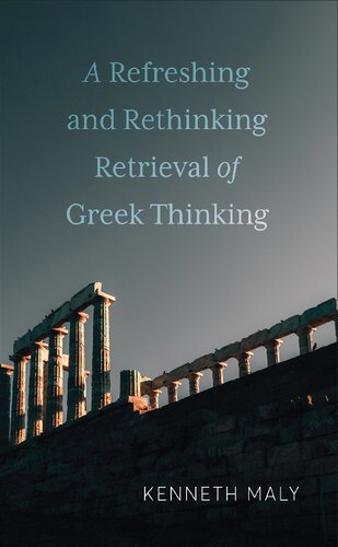 A Refreshing and Rethinking Retrieval of Greek Thinking (New Studies in Phenomenology and Hermeneutics)