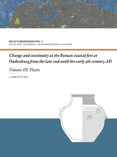 Change and Continuity at the Roman Coastal Fort at Oudenburg from the Late 2nd until the Early 5th Century AD: Volume III: Plates (Relicta Monografieën 19)