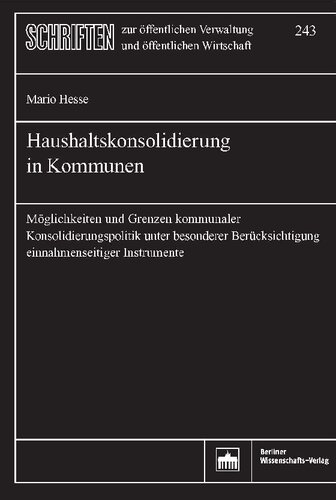 Haushaltskonsolidierung in Kommunen: Möglichkeiten und Grenzen kommunaler Konsolidierungspolitik unter besonderer Berücksichtigung einnahmenseitiger Instrumente