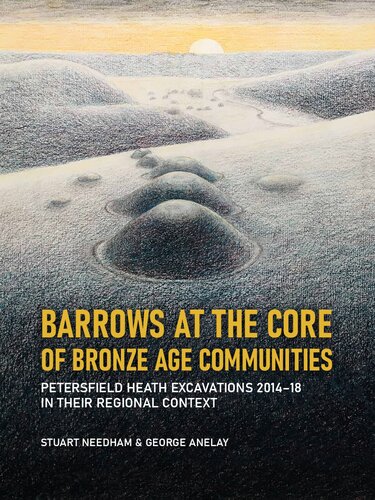 Barrows at the core of Bronze Age Communities: Petersfield Heath excavations 2014–18 in their regional context