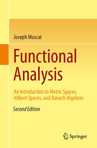 Functional Analysis. An Introduction to Metric Spaces, Hilbert Spaces, and Banach Algebras