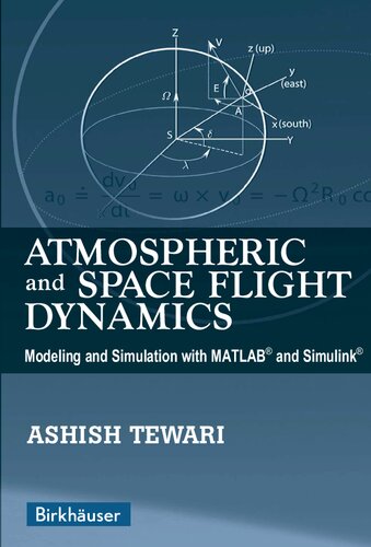 Atmospheric and Space Flight Dynamics. Modeling and Simulation with MATLAB R⃝ and Simulink