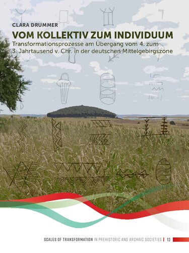 Vom Kollektiv zum Individuum: Transformationsprozesse am Übergang vom 4. zum 3. Jahrtausend v. Chr. in der Deutschen Mittelgebirgszone