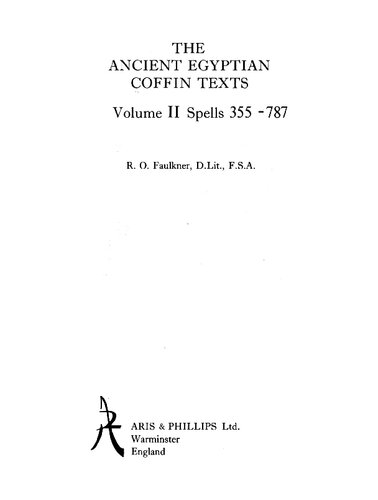 The Ancient Egyptian Coffin Texts: Spells 1-1185 & Indexes