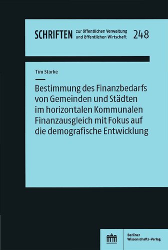 Bestimmung des Finanzbedarfs von Gemeinden und Städten im horizontalen Kommunalen Finanzausgleich mit Fokus auf die demografische Entwicklung ... ... Verwaltung und öffentlichen Wirtschaft)