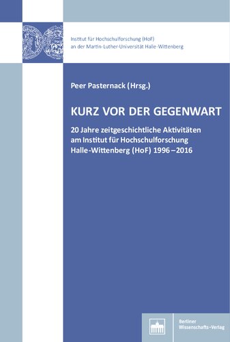 20 Jahre HoF: Das Institut für Hochschulforschung Halle-Wittenberg 1996-2016: Vorgeschichte - Entwicklung - Resultate