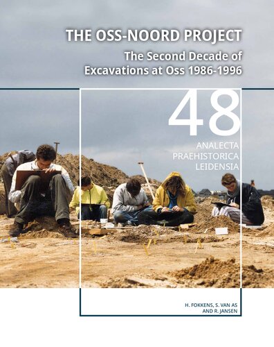 The Oss-Noord Project: The Second Decade of Excavations at Oss 1986-1996 (Analecta Praehistorica Leidensia)