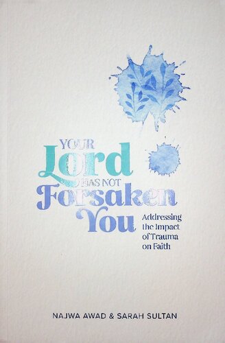 Your LORD has not Forsaken you, addressing the Impact of the Trauma of Faith