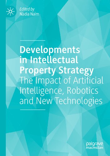 Developments in Intellectual Property Strategy: The Impact of Artificial Intelligence, Robotics and New Technologies