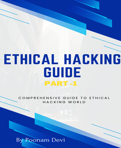 Ethical Hacking Guide, Part 1: Comprehensive Guide to Ethical Hacking World