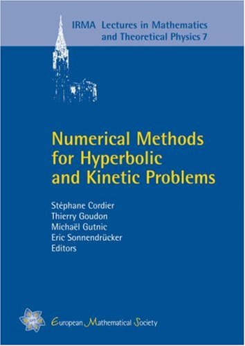 Numerical Methods for Hyperbolic and Kinetic Problems: CEMRACS 2003 (IRMA Lectures in Mathematics & Theoretical Physics, 7)