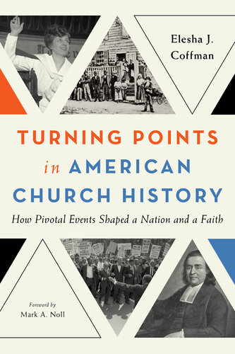 Turning Points in American Church History - How Pivotal Events Shaped a Nation and a Faith