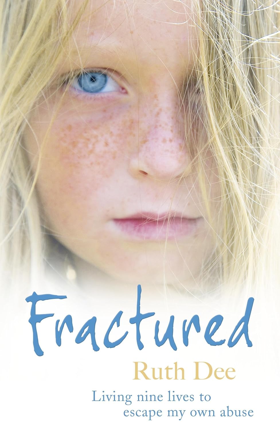 Fractured: Living Nine Lives to Escape My Own Abuse