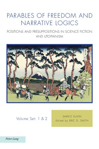Parables of Freedom and Narrative Logics: Positions and Presuppositions in Science Fiction and Utopianism, Volume Set: 1 & 2