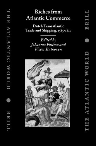 Riches from Atlantic Commerce: Dutch Transatlantic Trade and Shipping, 1585-1817