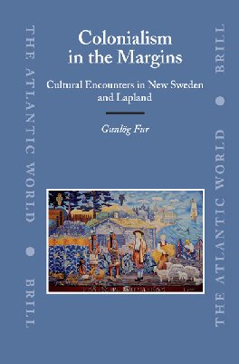 Colonialism in the Margins: Cultural Encounters in New Sweden and Lapland