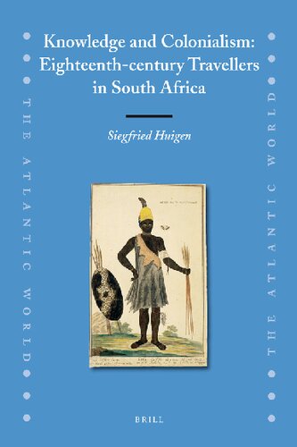 Knowledge and Colonialism: Eighteenth-Century Travellers in South Africa