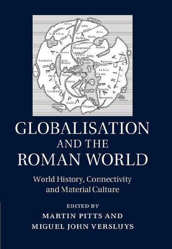 Globalisation and the Roman World: World History, Connectivity and Material Culture